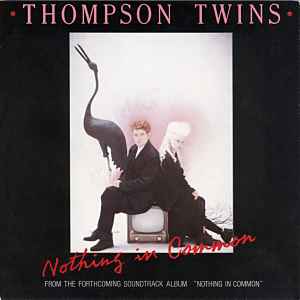Thompson Twins – Nothing In Common