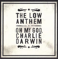 The Low anthem - Oh my god, Charlie Darwin