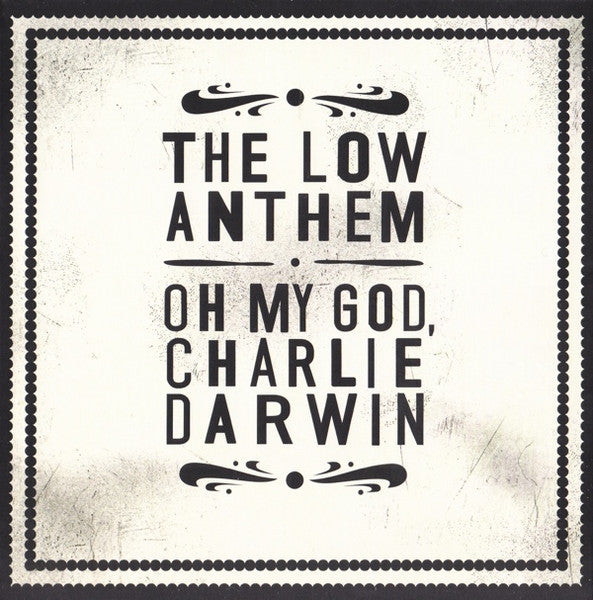 The Low anthem - Oh my god, Charlie Darwin