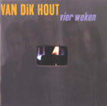 Van Dik Hout – Vier Weken