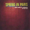 Spring In Paris – Hope There Is A Morning After This